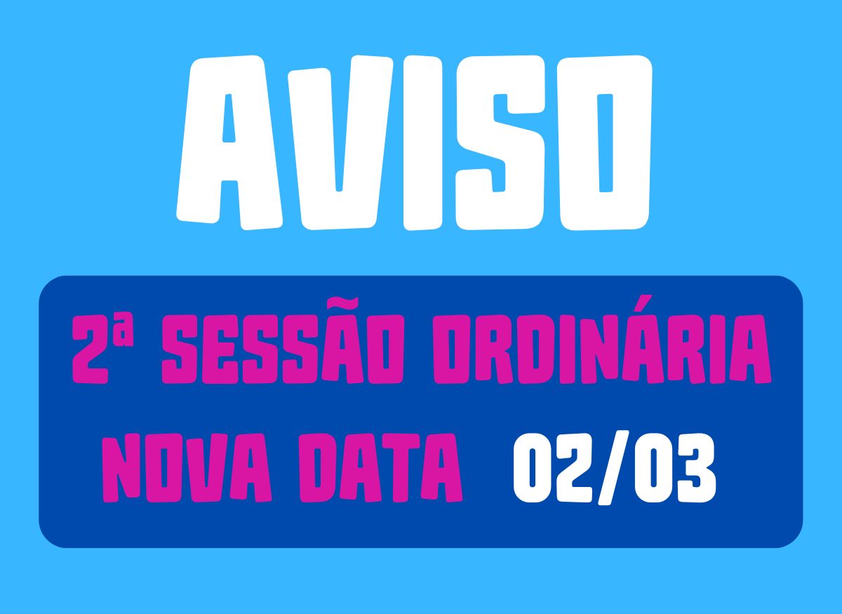 2ª Sessão Ordinária tem nova data - 02/03/2026