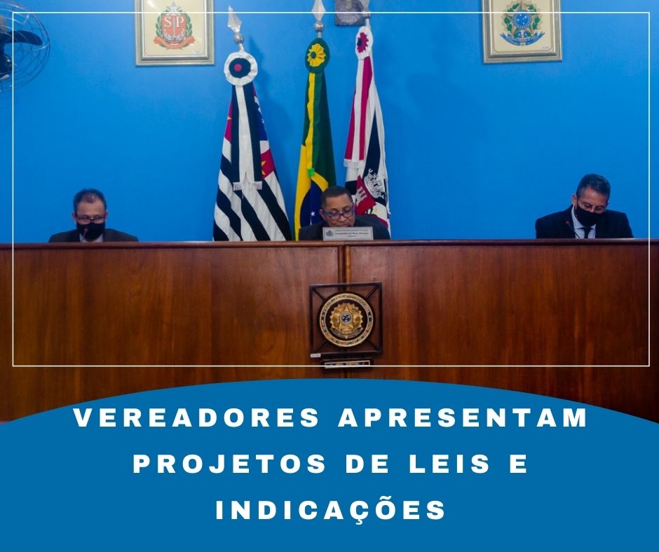 Vereadores apresentam Projetos de Leis e indicações